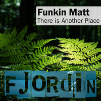 Funkin Matt - There Is Another Place