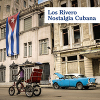 Los Rivero - Nostalgia Cubana