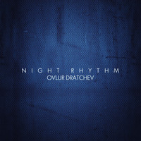 Ovlur Dratchev - Night Rhythm