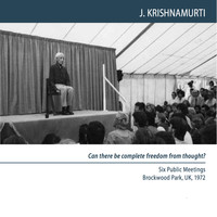 J Krishnamurti - Brockwood Park 1972 - Public Meetings - Can There Be Complete Freedom from Thought?