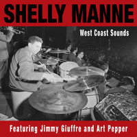 Shelly Manne - West Coast Sounds (feat. Jimmy Giuffre & Art Pepper)