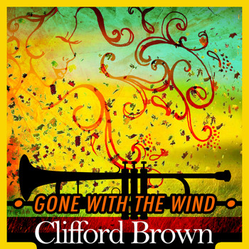 Clifford Brown - Gone with the Wind