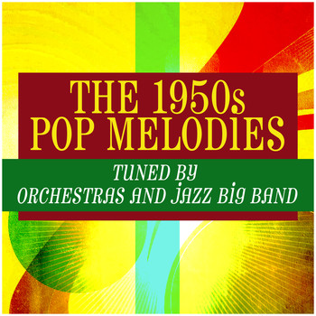 Various Artists - The 1950s Pop Melodies Tuned by Orchestras and Jazz Big Band