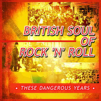 Various Artists - These Dangerous Years - British Soul of Rock 'N' Roll