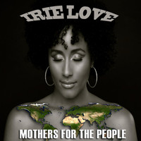 Irie Love - Mothers for the People