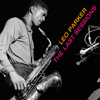 Leo Parker - The Last Sessions (Bonus Track Version)