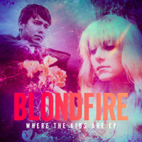 Blondfire - Where the Kids Are - EP