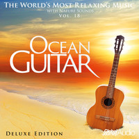Global Journey - The World's Most Relaxing Music with Nature Sounds, Vol.18: Ocean Guitar (Deluxe Edition)