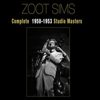 Zoot Sims - Complete 1950-1953 Studio Masters