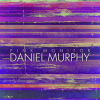 Daniel Murphy - Pink Monitor