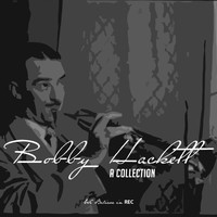 Bobby Hackett - Bobby Hackett - A Collection