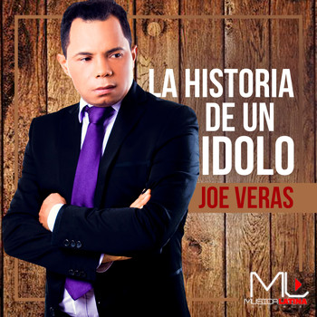 Joe Veras - La Historia de un Idolo