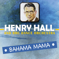 Henry Hall And The BBC Dance Orchestra - Bahama Mama
