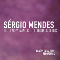 Sérgio Mendes - Sérgio Mendes - The Classy Catalogue Recordings Series