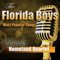 Homeland Quartet - Florida Boys' Most Popular Songs