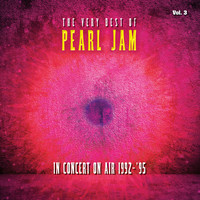 Pearl Jam - The Very Best Of Pearl Jam: In Concert on Air 1992-1995, Vol. 3 (Live)