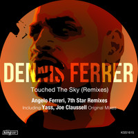 Dennis Ferrer - Touched the Sky (Remixes)