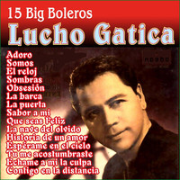 Lucho Gatica - Lucho Gatica - 15 Big Boleros
