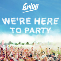 Erion - We're Here To Party