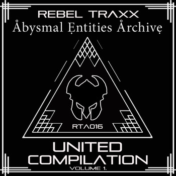 Various Artists - Rebel Traxx & Abysmal Entities Archive United Compilation