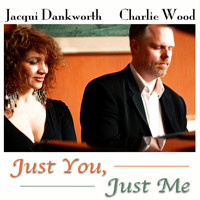 Jacqui Dankworth & Charlie Wood - Just You, Just Me