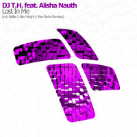 DJ T.H. feat. Alisha Nauth - Lost In Me