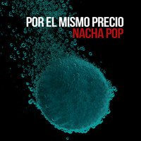 Nacha Pop - Por el Mismo Precio
