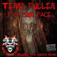 Terry Fuller - Fuck Your Face