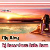Dj Rares Feat Rella Roxx - My Way