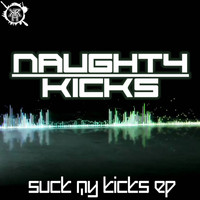 Naughty Kicks - Suck My Kicks Ep
