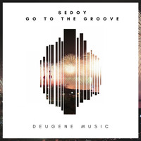 Sedoy - Go To The Groove