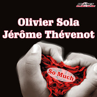 Olivier Sola Feat. Jerome Thevenot - So Much