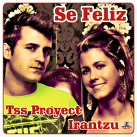 Tss Proyect feat. Irantzu - Se Feliz