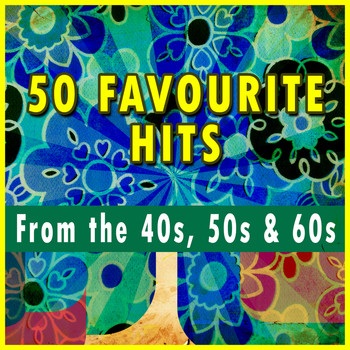 Various Artists - 50 Favourite Hits from the 40s, 50s & 60s