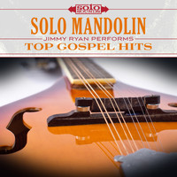 Solo Sounds - Solo Mandolin: Jimmy Ryan Performs Top Gospel Hits