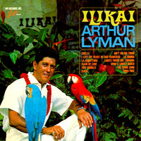 Arthur Lyman - Ilikai