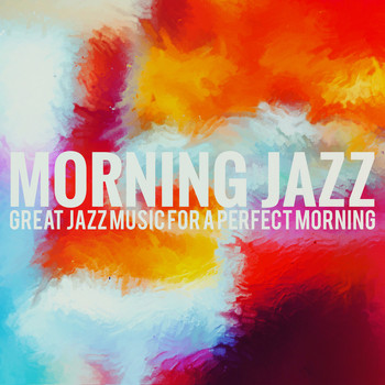 Various Artists - Morning Jazz - Great Jazz Music for a Perfect Morning