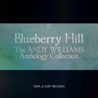 Andy Williams - Blueberry Hill (The Andy Williams Anthology Collection)
