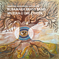 Bubamara Brass Band - Muzika U Ime Zivota