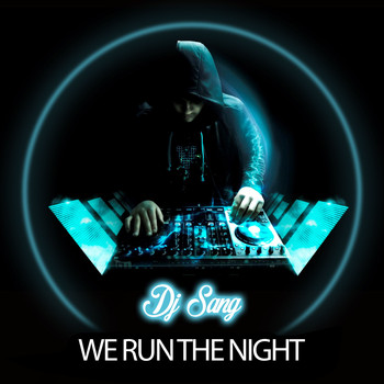 Dj Sang - We Run The Night