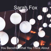 Sarah Fox - You Become What You Think About