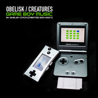 Shelby Cinca - Obelisk / Creatures (Game Boy Music 2004-2007)