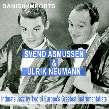 Svend Asmussen & Ulrik Neumann - Danish Imports: Intimate Jazz by Two of Europe's Greatest Instrumentalists