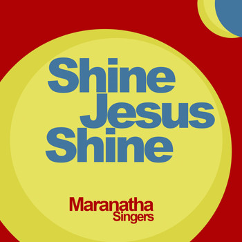 Maranatha Singers - Shine Jesus Shine