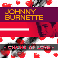 Johnny Burnette - Chains of Love