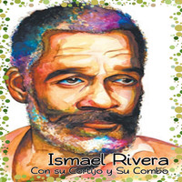 Ismael Rivera - Ismael Rivera Con Cortijo y Su Combo