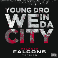 Young Dro - We In Da City (Atlanta Falcons Version) - Single (Explicit)