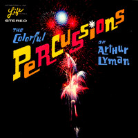 Arthur Lyman - The Colorful Percussions of Arthur Lyman