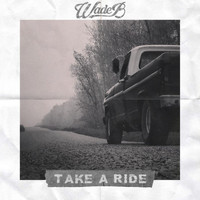 Wade B - Take a Ride