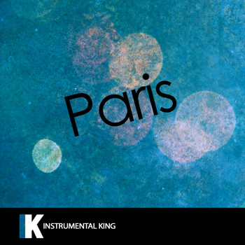 Instrumental King - Paris (In the Style of The Chainsmokers) [Karaoke Version]